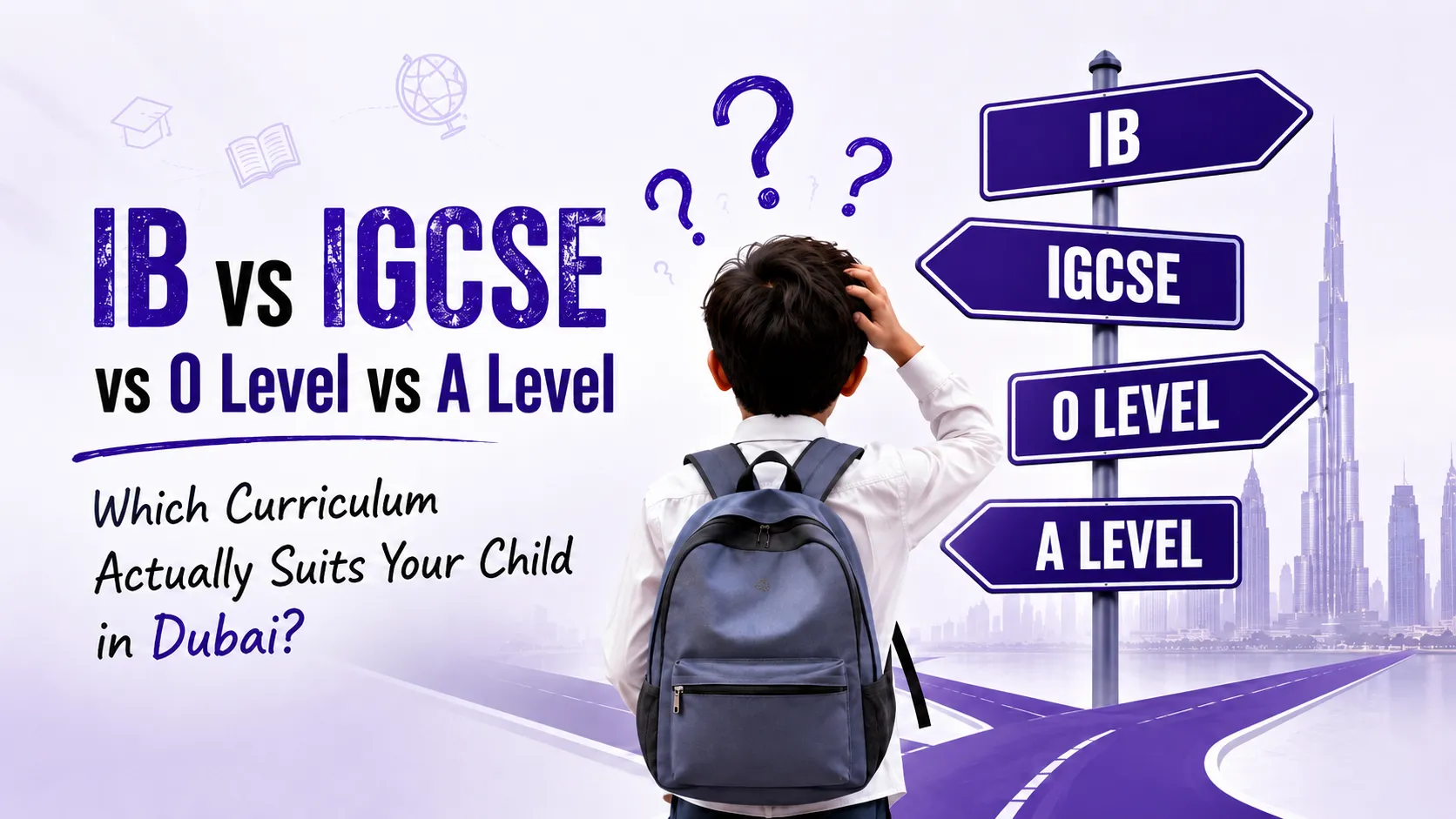 IB vs IGCSE vs A Level Dubai
